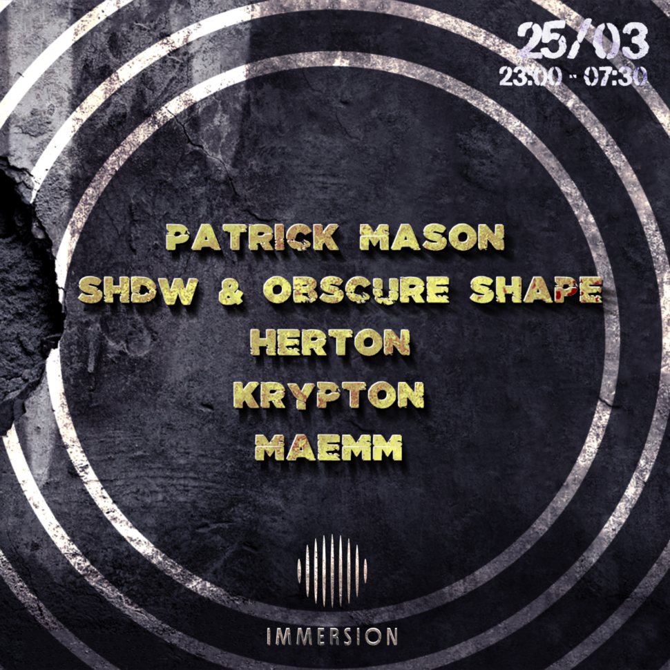 IMMERSION XI : Patrick Mason | SHDW & Obscure Shape | Herton | Krypton | Maemm