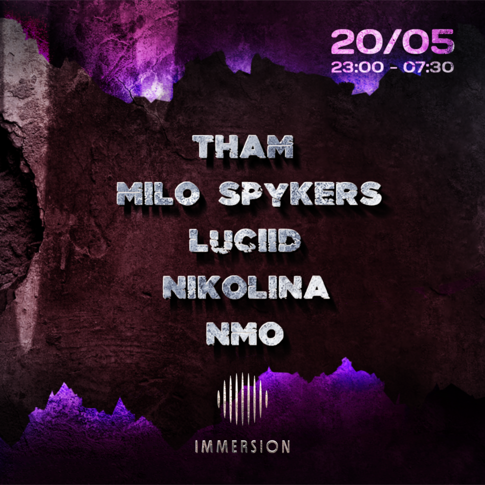 IMMERSION XIV : Tham | Milo Spykers | Luciid | Nikolina | NMO